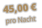 45,00 €  pro Nacht